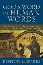 God`s Word in Human Words – An Evangelical Appropriation of Critical Biblical Scholarship