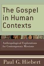 The Gospel in Human Contexts – Anthropological Explorations for Contemporary Missions