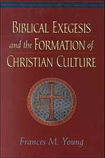 Biblical Exegesis and the Formation of Christian Culture