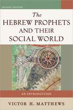 The Hebrew Prophets and Their Social World – An Introduction