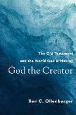 God the Creator – The Old Testament and the World God Is Making