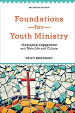 Foundations for Youth Ministry: Theological Engagement with Teen Life and Culture