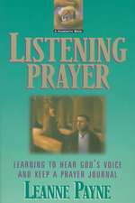 Listening Prayer – Learning to Hear God`s Voice and Keep a Prayer Journal