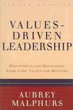 Values–Driven Leadership – Discovering and Developing Your Core Values for Ministry