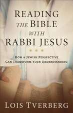 Reading the Bible with Rabbi Jesus – How a Jewish Perspective Can Transform Your Understanding