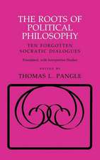 The Roots of Political Philosophy – Ten Forgotten Socratic Dialogues