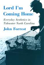 Lord I`m Coming Home – Everyday Aesthetics in Tidewater North Carolina