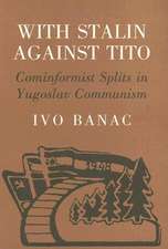 With Stalin against Tito – Cominformist Splits in Yugoslav Communism