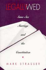 Legally Wed – Same–Sex Marriage and the Constitution