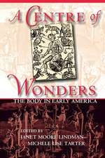 A Centre of Wonders – The Body in Early America