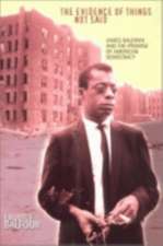 The Evidence of Things Not Said – James Baldwin and the Promise of American Democracy