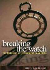 Breaking the Watch – The Meanings of Retirement in America