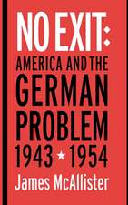 No Exit – America and the German Problem, 1943–1954