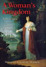 A Woman`s Kingdom – Noblewomen and the Control of Property in Russia, 1700–1861