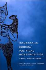 Monstrous Bodies/Political Monstrosities in Early Modern Europe