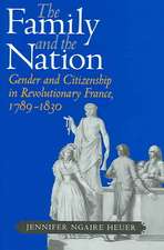 The Family and the Nation – Gender and Citizenship in Revolutionary France, 1789–1830