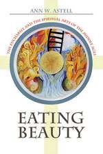 Eating Beauty – The Eucharist and the Spiritual Arts of the Middle Ages