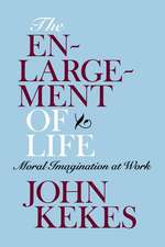 The Enlargement of Life – Moral Imagination at Work