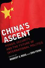 China`s Ascent – Power, Security, and the Future of International Politics