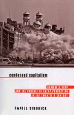 Condensed Capitalism – Campbell Soup and the Pursuit of Cheap Production in the Twentieth Century