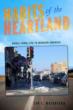 Habits of the Heartland – Small–Town Life in Modern America