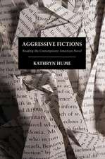 Aggressive Fictions – Reading the Contemporary American Novel