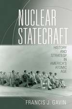 Nuclear Statecraft – History and Strategy in America`s Atomic Age