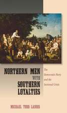 Northern Men with Southern Loyalties – The Democratic Party and the Sectional Crisis