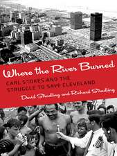 Where the River Burned – Carl Stokes and the Struggle to Save Cleveland