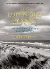 This Luminous Coast – Walking England`s Eastern Edge