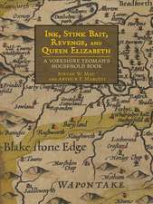 Ink, Stink Bait, Revenge, and Queen Elizabeth – A Yorkshire Yeoman`s Household Book