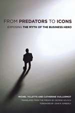 From Predators to Icons – Exposing the Myth of the Business Hero