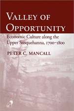 Valley of Opportunity – Economic Culture along the Upper Susquehanna, 1700–1800