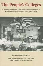 The People`s Colleges – A History of the New York State Extension Service in Cornell University and the State, 1876–1948