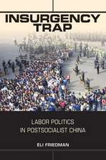 Insurgency Trap – Labor Politics in Postsocialist China