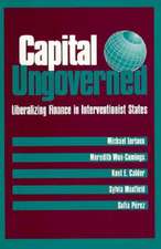 Capital Ungoverned – Liberalizing Finance in Interventionist States