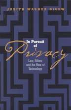 In Pursuit of Privacy – Law, Ethics, and the Rise of Technology