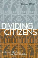 Dividing Citizens – Gender and Federalism in New Deal Public Policy