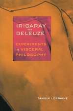 Irigaray and Deleuze – Experiments in Visceral Philosophy