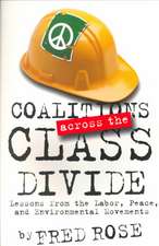 Coalitions across the Class Divide – Lessons from the Labor, Peace, and Environmental Movements