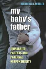 My Baby`s Father – Unmarried Parents and Paternal Responsibility