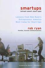 Smartups – Lessons from Rob Ryan`s Entrepreneur America Boot Camp for Start–Ups