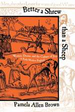 Better a Shrew than a Sheep – Women, Drama, and the Culture of Jest in Early Modern England