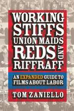 Working Stiffs, Union Maids, Reds, and Riffraff – An Expanded Guide to Films about Labor