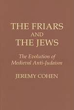 The Friars and the Jews – The Evolution of Medieval Anti–Judaism