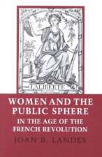 Women and the Public Sphere in the Age of the French Revolution