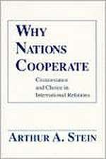 Why Nations Cooperate – Circumstance and Choice In International Relations