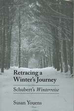 Retracing a Winter`s Journey – Franz Schubert`s 