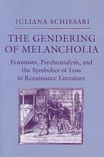 The Gendering of Melancholia – Feminism, Psychoanalysis, and the Symbolics of Loss in Renaissance Literature