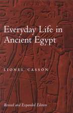 Everyday Life in Ancient Egypt Revised and Expanded Edition